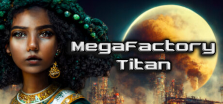 《超级工厂泰坦 MegaFactory Titan》英文版百度云迅雷下载v0.5.0.2